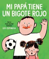 Produktbild: Mi Pap&aacute; Tiene Un Bigote Rojo (My Papa Has a Red Mustache Spanish Edition)