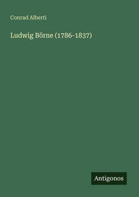 Produktbild: Ludwig B&ouml;rne (1786-1837)