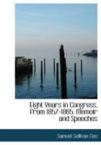 Produktbild: Eight Years in Congress, from 1857-1865. Memoir and Speeches