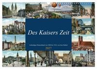 Produktbild: Des Kaisers Zeit (Wandkalender 2027 DIN A3 quer), CALVENDO Monatskalender