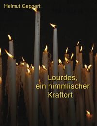 Produktbild: Lourdes, ein himmlischer Kraftort