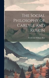 Produktbild: The Social Philosophy of Carlyle and Ruskin