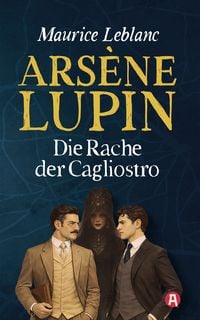 Produktbild: Ars&egrave;ne Lupin und die Rache der Cagliostro. Detektivroman. Maurice Leblanc
