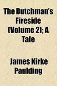 Produktbild: The Dutchman's Fireside (Volume 2); A Tale