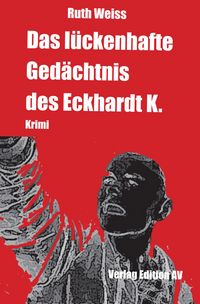 Produktbild: Das l&uuml;ckenhafte Ged&auml;chtnis des Eckhardt K.