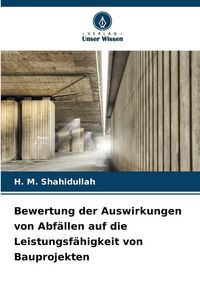 Produktbild: Bewertung der Auswirkungen von Abf&auml;llen auf die Leistungsf&auml;higkeit von Bauprojekten