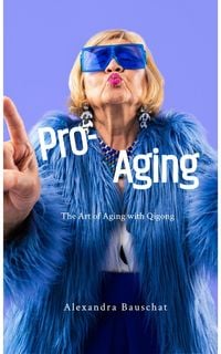 Produktbild: Pro-Aging: The Art of Aging with Qigong
