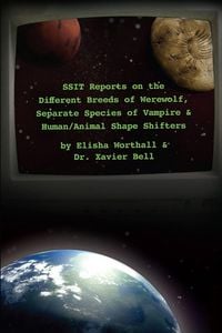Produktbild: SSIT Reports on the Different Breeds of Werewolf, Separate Species of Vampire and Human/Animal Shape Shifters