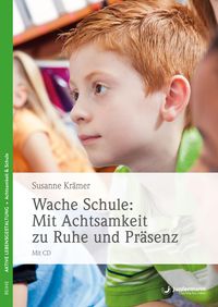 Bild vom Artikel Wache Schule: Mit Achtsamkeit zu Ruhe und Präsenz vom Autor Susanne Krämer