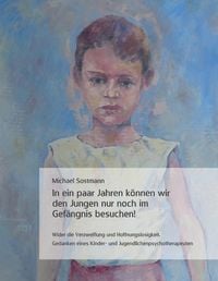 Produktbild: In ein paar Jahren k&ouml;nnen wir den Jungen nur noch im Gef&auml;ngnis besuchen!