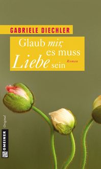 Produktbild: Glaub mir, es muss Liebe sein
