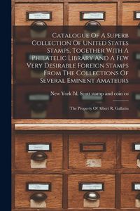 Produktbild: Catalogue Of A Superb Collection Of United States Stamps, Together With A Philatelic Library And A Few Very Desirable Foreign Stamps From The Collecti