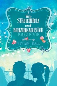 Produktbild: Mark & Miriam: Wie Streichholz und Benzinkanister