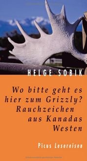 Produktbild: Wo bitte geht es hier zum Grizzly? Rauchzeichen aus Kanadas Westen