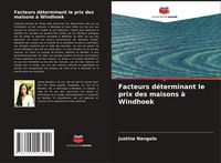 Produktbild: Facteurs d&eacute;terminant le prix des maisons &agrave; Windhoek