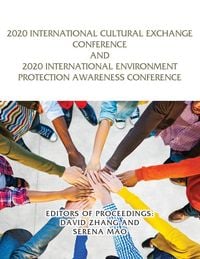 Produktbild: 2020 International Cultural Exchange Conference and 2020 International Environment Protection Awareness Conference