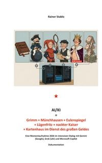 Produktbild: AI/KI = Grimm + M&uuml;nchhausen + Eulenspiegel + L&uuml;genfritz + nackter Kaiser + Kartenhaus im Dienst des gro&szlig;en Geldes