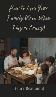 Produktbild: How to Love Your Family (Even When They're Crazy)