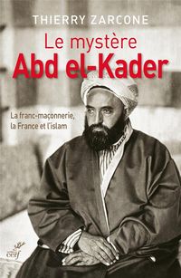 Produktbild: Le myst&egrave;re Abd el-Kader : la franc-ma&ccedil;onnerie, la France et l'islam