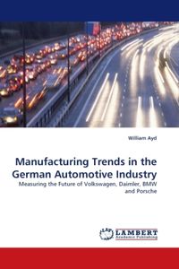 Produktbild: Ayd, W: Manufacturing Trends in the German Automotive Indust