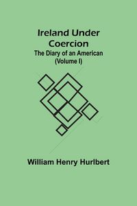 Produktbild: Ireland Under Coercion; The Diary of an American (Volume I)