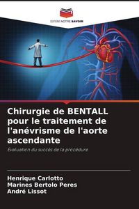 Produktbild: Chirurgie de BENTALL pour le traitement de l'an&eacute;vrisme de l'aorte ascendante