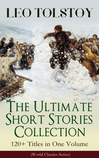 Bild vom Artikel LEO TOLSTOY - The Ultimate Short Stories Collection: 120+ Titles in One Volume (World Classics Series) vom Autor Leo Tolstoy