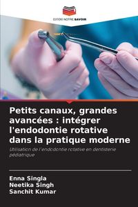Produktbild: Petits canaux, grandes avanc&eacute;es : int&eacute;grer l'endodontie rotative dans la pratique moderne