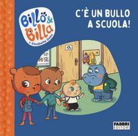 Produktbild: C'&egrave; un bullo a scuola! Billo e Billa