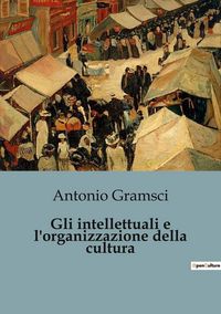 Produktbild: Gli intellettuali e l'organizzazione della cultura