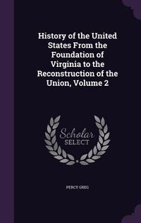 Produktbild: History of the United States From the Foundation of Virginia to the Reconstruction of the Union, Volume 2
