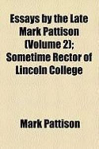 Produktbild: Essays by the Late Mark Pattison (Volume 2); Sometime Rector of Lincoln College