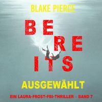 Produktbild: Bereits ausgew&auml;hlt (Ein Laura-Frost-FBI-Thriller &ndash; Band 7)