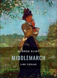 Produktbild: George Eliot: Middlemarch. Eine Studie &uuml;ber das Leben in der Provinz