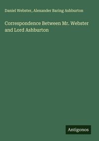 Produktbild: Correspondence Between Mr. Webster and Lord Ashburton