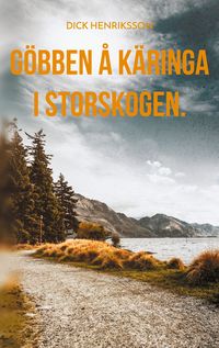 Produktbild: G&ouml;bben &aring; K&auml;ringa i Storskogen.