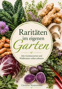 Produktbild: Rarit&auml;ten im eigenen Garten