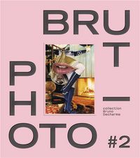 Produktbild: Photo-brut 2 : collection Bruno Decharme