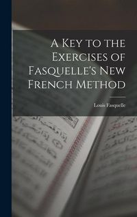 Produktbild: A Key to the Exercises of Fasquelle's New French Method