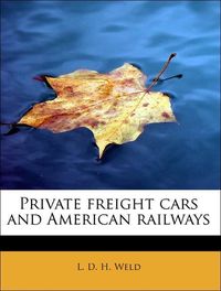Produktbild: Weld, L: Private freight cars and American railways