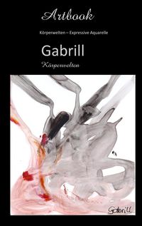 Bild vom Artikel Gabrill - Körperwelten vom Autor Gabriele Neuert