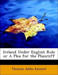 Produktbild: Emmet, T: Ireland Under English Rule or A Plea for the Plain