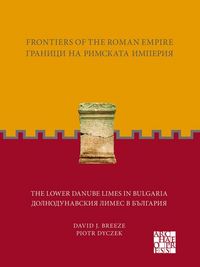 Produktbild: Frontiers of the Roman Empire: The Lower Danube Limes in Bulgaria