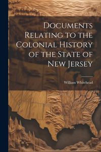 Produktbild: Documents Relating to the Colonial History of the State of New Jersey