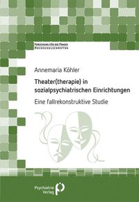 Bild vom Artikel Theater(therapie) in sozialpsychiatrischen Einrichtungen vom Autor Annemaria Köhler