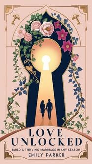 Produktbild: Love Unlocked: Build a Thriving Marriage in Any Season