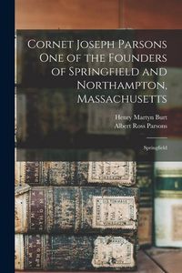 Produktbild: Cornet Joseph Parsons one of the Founders of Springfield and Northampton, Massachusetts; Springfield