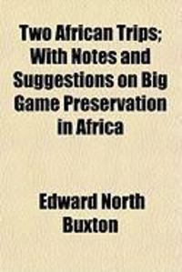 Produktbild: Two African Trips; With Notes and Suggestions on Big Game Preservation in Africa