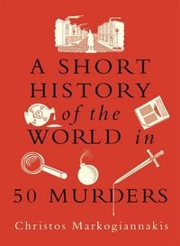 Produktbild: A Short History of the World in 50 Murders