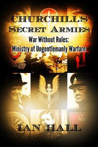 Produktbild: Churchill's Secret Armies War Without Rules: Ministry of Ungentlemanly Warfare